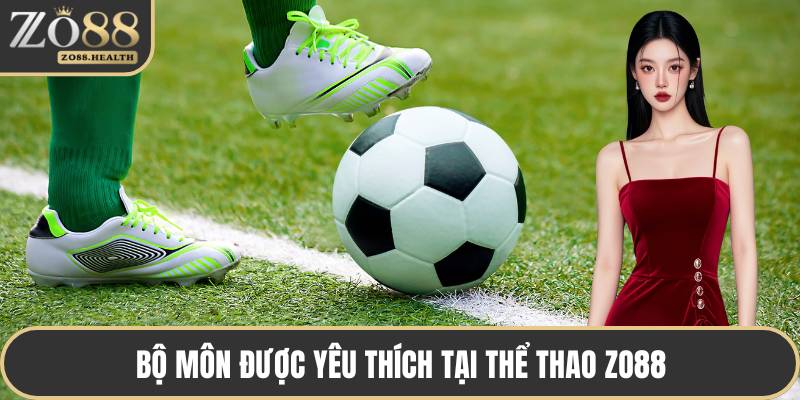 Bộ môn được yêu thích tại thể thao ZO88