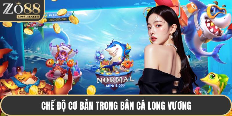 Chế độ cơ bản trong bắn cá long vương