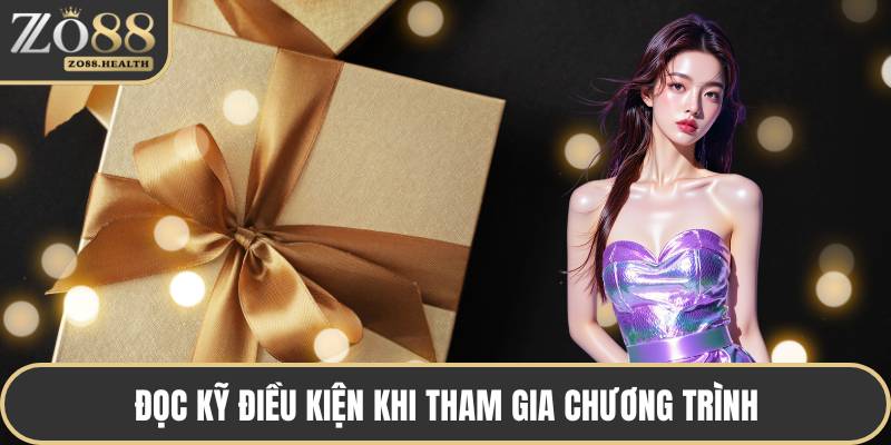 Đọc kỹ điều kiện khi tham gia chương trình