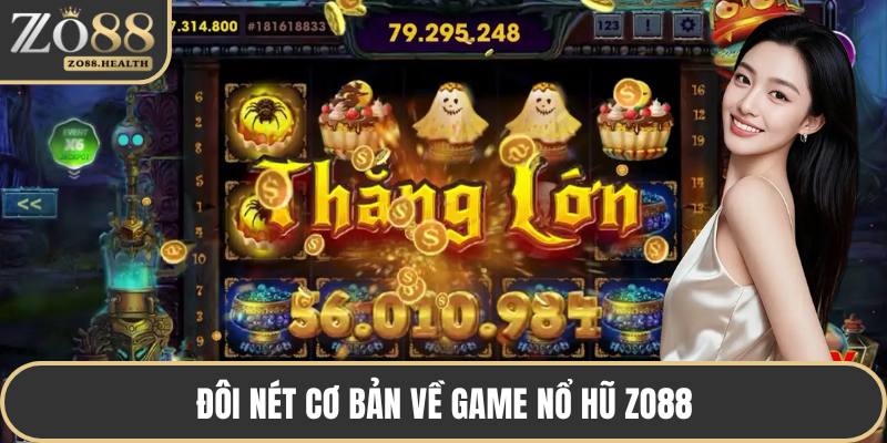 Đôi nét cơ bản về game nổ hũ ZO88