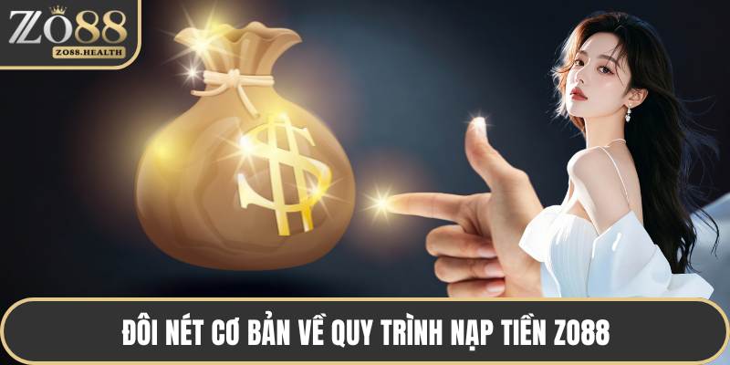 Đôi nét cơ bản về quy trình nạp tiền ZO88