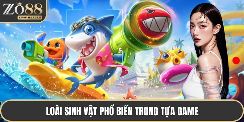 Loài sinh vật phổ biến trong tựa game