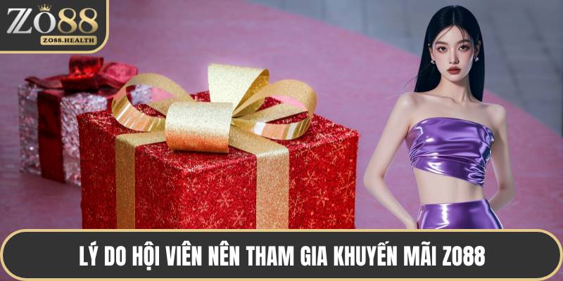 Lý do hội viên nên tham gia khuyến mãi ZO88