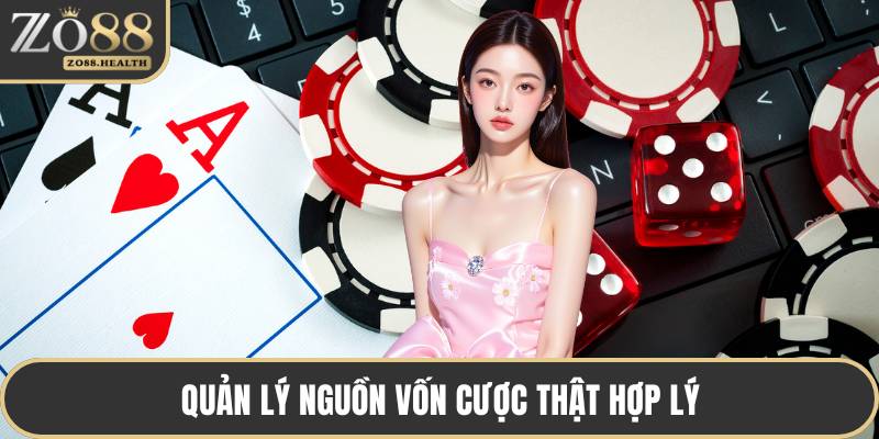 Quản lý nguồn vốn cược thật hợp lý
