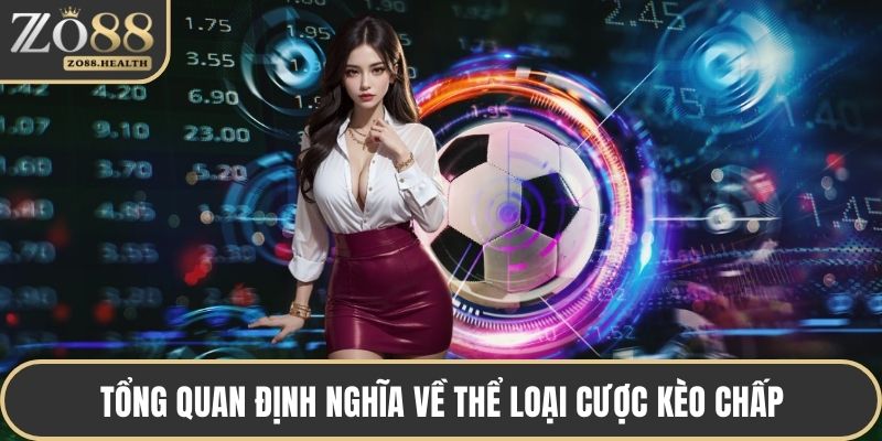 Tổng quan định nghĩa về thể loại cược kèo chấp