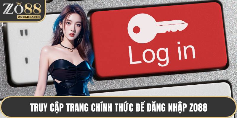 Truy cập trang chính thức để đăng nhập ZO88