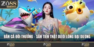 Bắn Cá Đổi Thưởng - Săn Tiền Thật Dưới Lòng Đại Dương